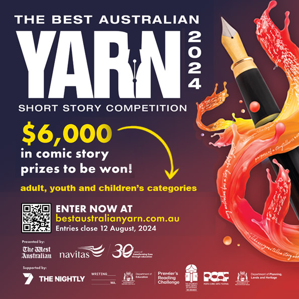 The Best Australian Yarn 2024 
Short Story Competition 
00 in comic story prizes to be won. 
Adult, youth and children's categories

Enter at bestaustralianyarn.com.au
Entries close 12 August, 2024